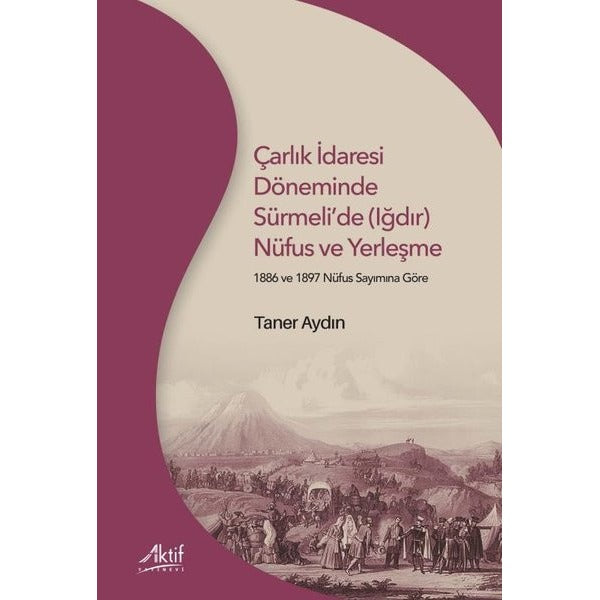 Çarlık İdaresi Döneminde Sürmeli’de (Iğdır) Nüfus ve Yerleşme