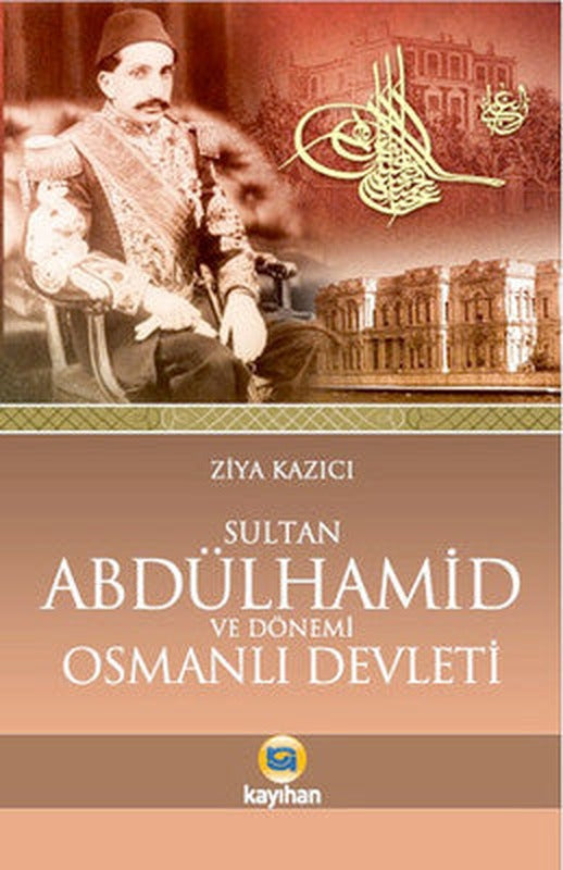 Sultan 2. Abdülhamid ve Osmanlı Devleti | Kayıhan Yayınları