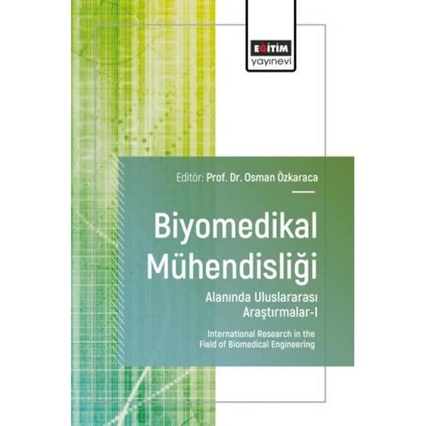 Biyomedikal Mühendisliği Alanında Uluslararası Araştırmalar 1 | Eğitim Yayınevi (İnce Kapak)