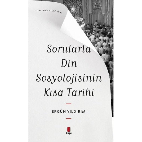 Sorularla Din Sosyolojisinin Kısa Tarihi - Sorularla Kısa Tarih | Kapı Yayınları (İnce Kapak)