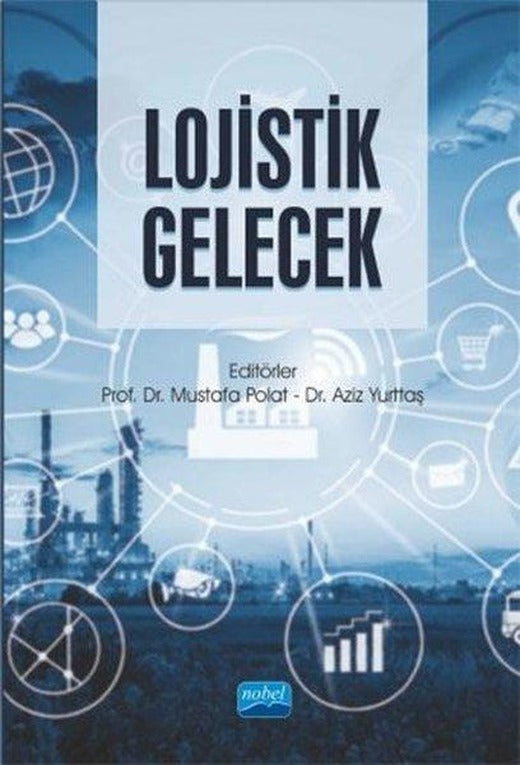 Lojistik Gelecek | Nobel Akademik Yayıncılık (İnce Kapak)