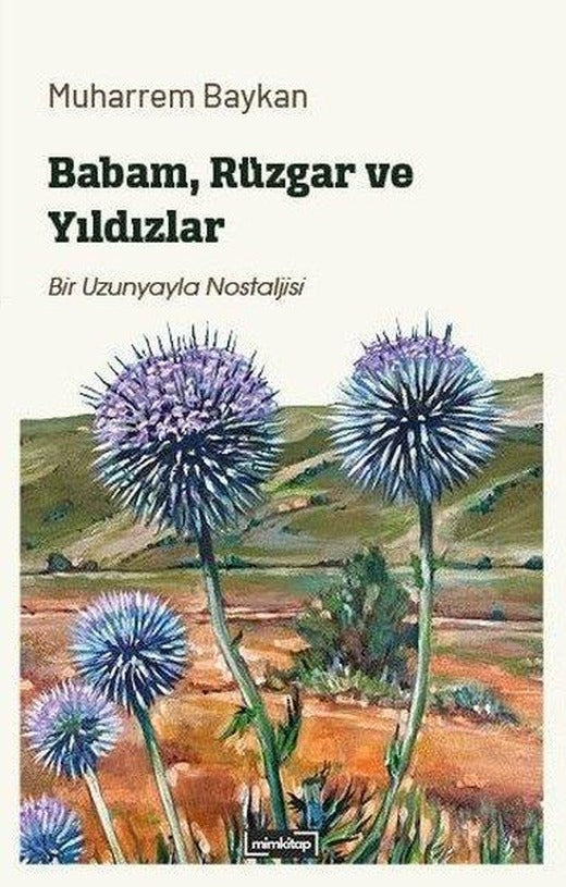 Babam Rüzgar ve Yıldızlar - Bir Uzunyayla Nostaljisi | Mim Kitap (İnce Kapak)
