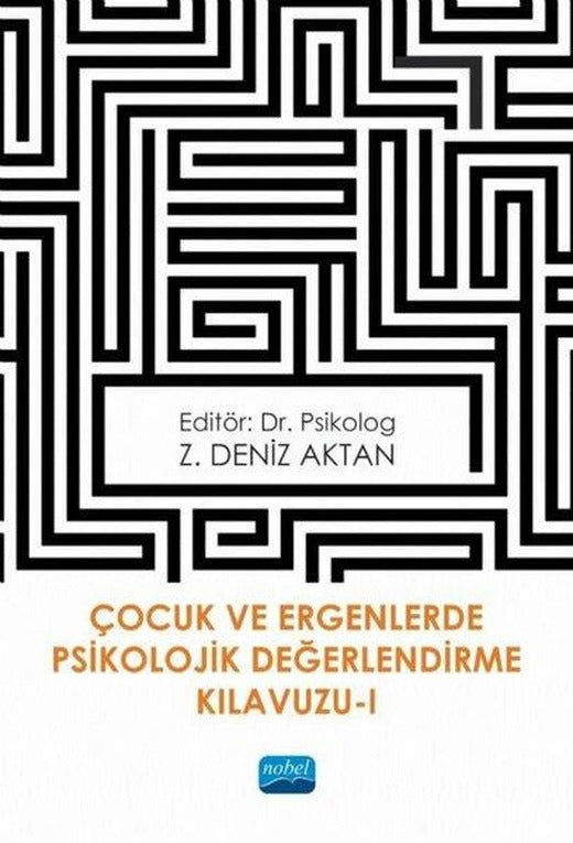 Çocuk ve Ergenlerde Psikolojik Değerlendirme Kılavuzu-1 | Nobel Akademik Yayıncılık (İnce Kapak)