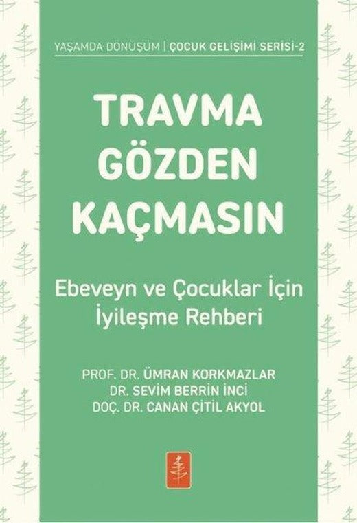 Travma Gözden Kaçmasın - Ebeveyn ve Çocuklar İçin İyileşme Rehberi - Yaşamda Dönüşüm Çocuk Gelişimi Serisi 2 | Nobel Yaşam (İnce Kapak)