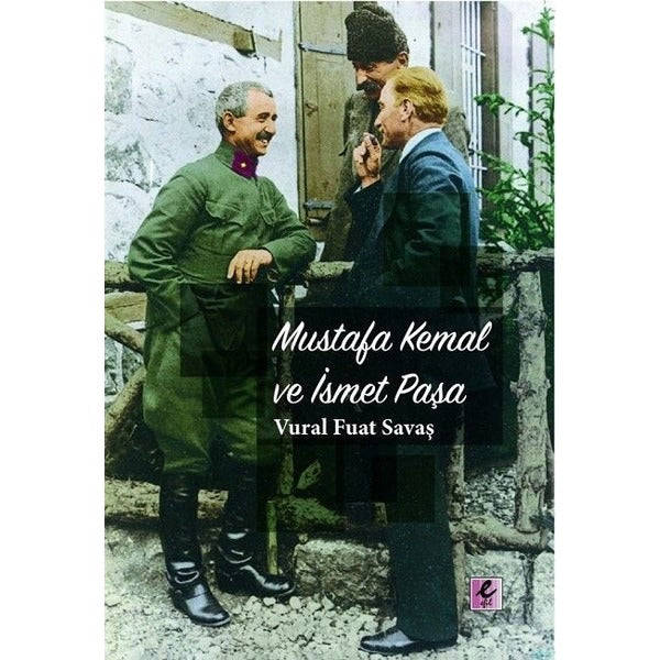 Mustafa Kemal ve İsmet Paşa | Efil Yayınevi Yayınları