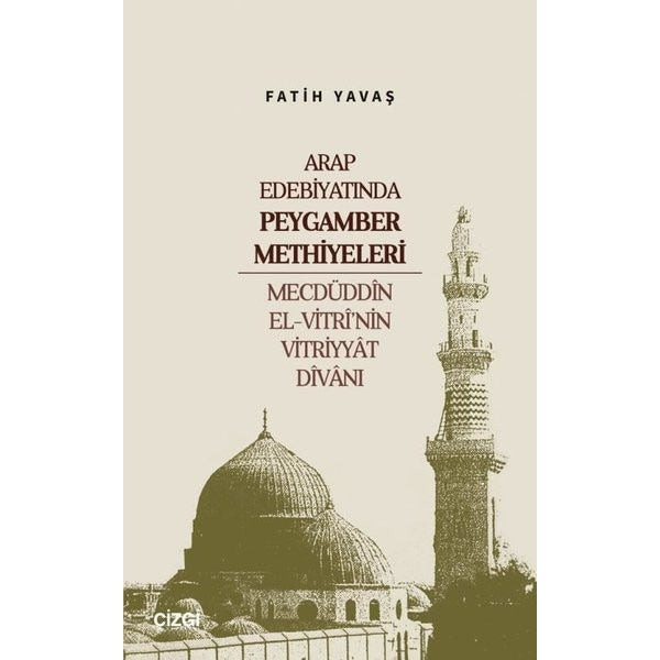 Arap Edebiyatında Peygamber Methiyeleri - Mecdüddin El-Vitri'nin Vitriyyat Divanı | Çizgi Kitabevi (İnce Kapak)