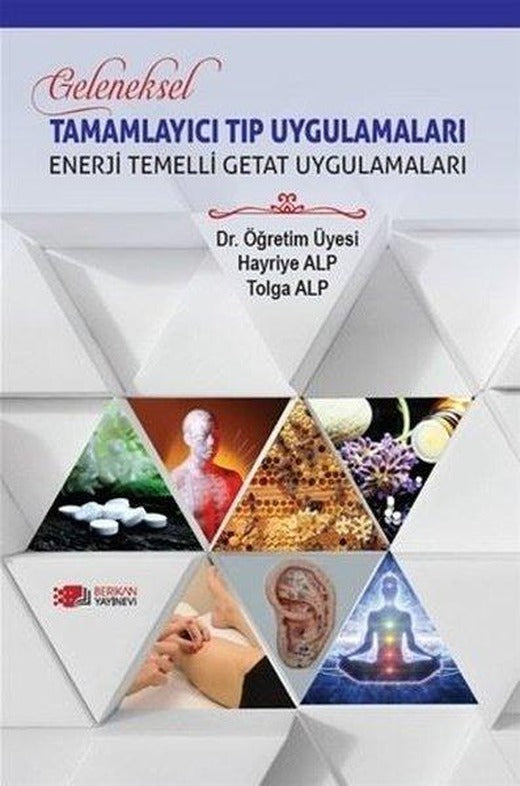 Tamamlayıcı Tıp Uygulamaları - Enerji Temelli Getat Uygulamaları | Berikan Yayınevi (İnce Kapak)