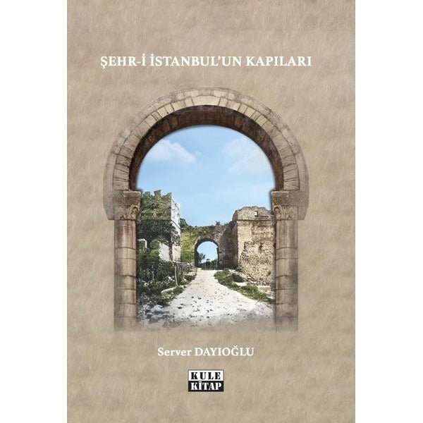 Şehr-i İstanbul'un Kapıları | Kule Kitap