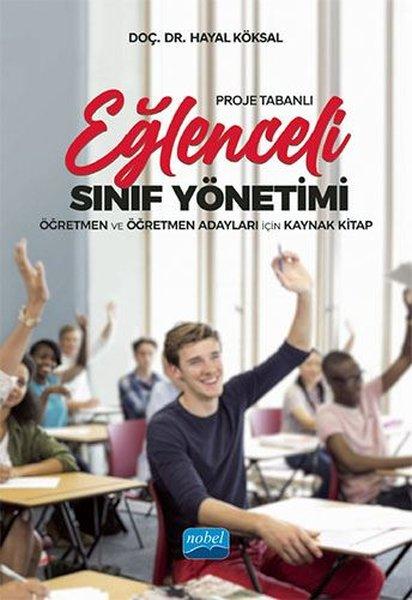 Proje Tabanlı Eğlenceli Sınıf Yönetimi - Öğretmen ve Öğretmen Adayları için Kaynak Kitap | Nobel Akademik Yayıncılık (İnce Kapak)  - Resim 1