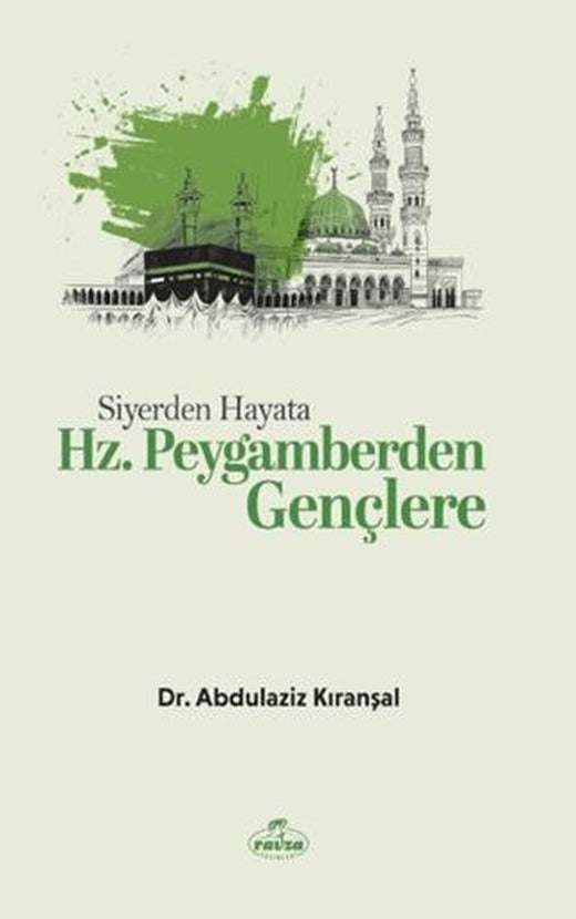 Siyerden Hayata Hz. Peygamberden Gençlere | Ravza Yayınları (Ciltsiz)