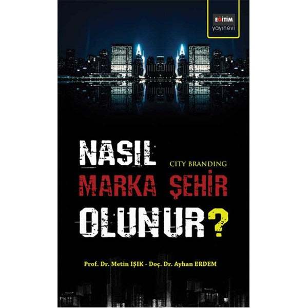 Nasıl Marka Şehir Olunur? | Eğitim Yayınevi - Bilimsel Eserler (Ciltsiz)