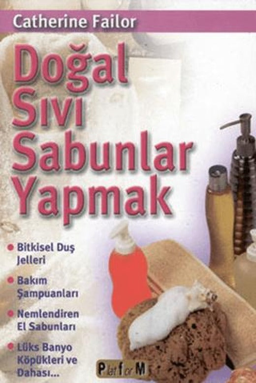 Doğal Sıvı Sabunlar Yapmak | Platform Yayınları (Ciltsiz)