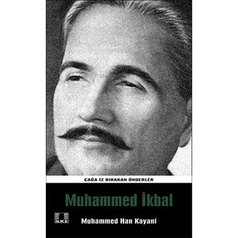 Çağa İz Bırakan Önderler - Muhammed İkbal | İlke Yayıncılık