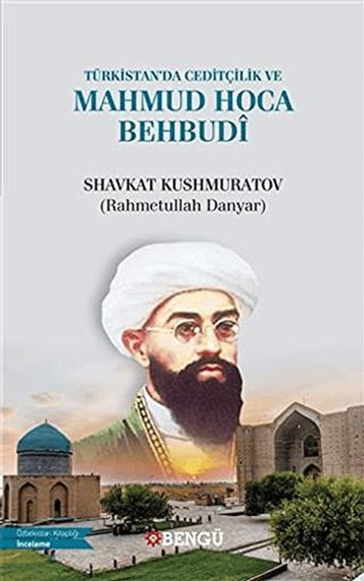 Türkistan’da Ceditçilik ve Mahmud Hoca Behbudi | Bengü Yayınları (Ciltsiz)