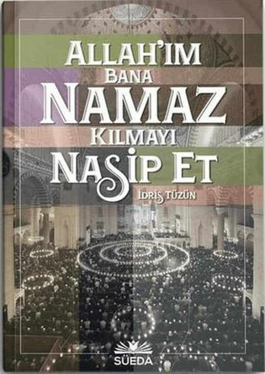Allah'ım Bana Namaz Kılmayı Nasip Et | Süeda Basım Yayın (Ciltsiz)
