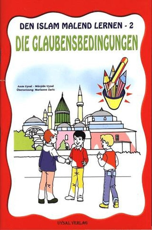 Die Gaubensbedingungen - Den Islam Malend Lernen 2