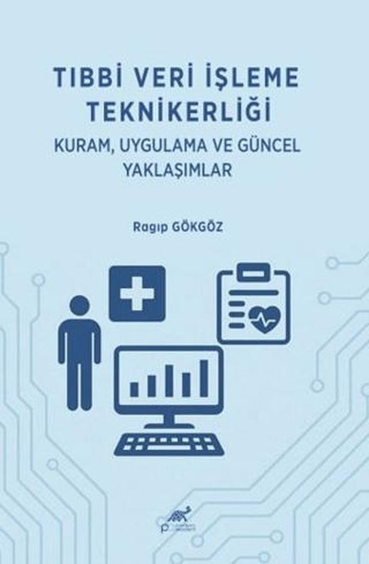 Tıbbi Veri İşleme Teknikerliği: Kuram Uygulama ve Güncel Yaklaşımlar