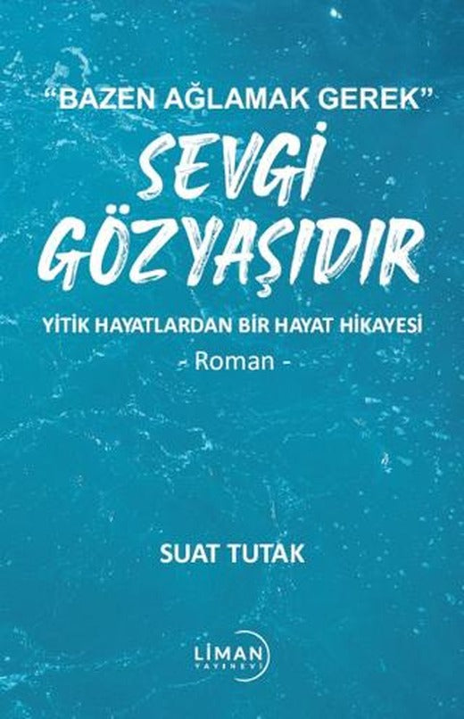 Sevgi Gözyaşıdır | Liman Yayınevi (Ciltsiz)