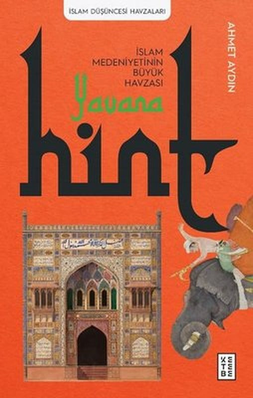 Yavana: İslam Medeniyetinin Büyük Havzası - Hint | Ketebe Yayınları