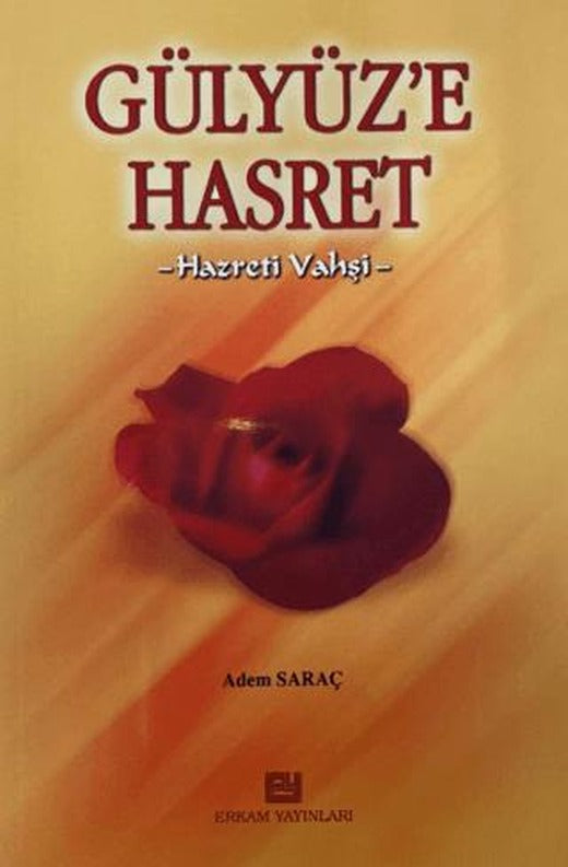 Gülyüze Hasret | Erkam Yayınları (Ciltsiz)