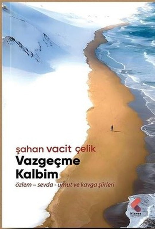 Vazgeçme Kalbim: Özlem - Sevda - Umut ve Kavga Şiirleri | Klaros Yayınları