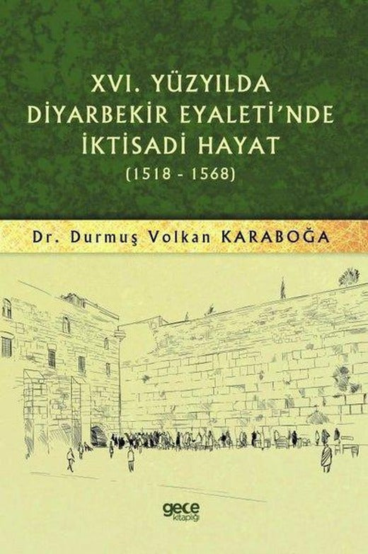 16.Yüzyılda Diyarbekir Eyaleti'nde İktisadi Hayat 1518 - 1568 | Gece Kitaplığı (İnce Kapak)