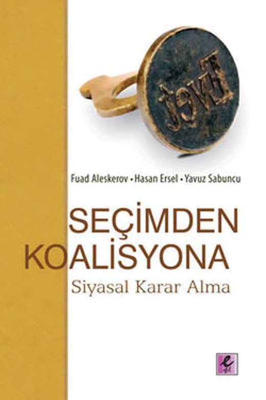 Seçimden Koalisyona - Siyasal Karar Alma | Efil Yayınevi Yayınları