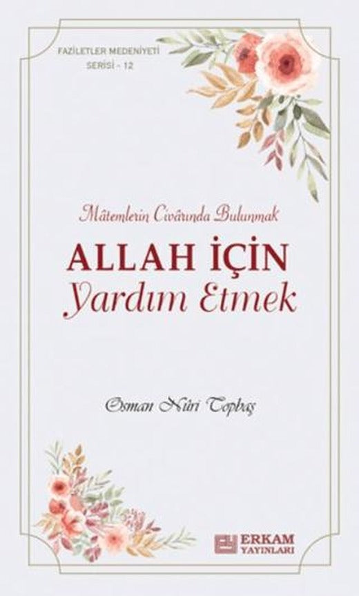 Allah İçin Yardım Etmek | Erkam Yayınları (Ciltsiz)