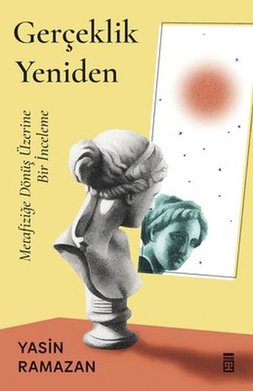 Gerçeklik Yeniden - Metafiziğe Dönüş Üzerine Bir İnceleme | Timaş Yayınları (İnce Kapak)