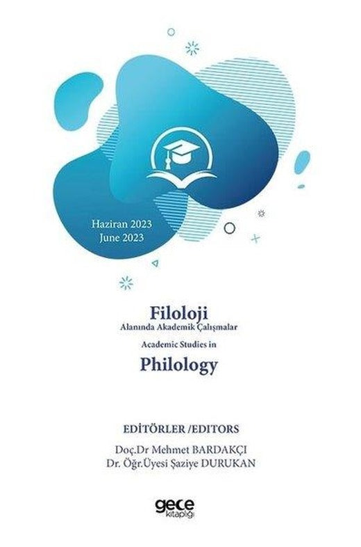 Filoloji Alanında Akademik Çalışmalar Academic Studies In Philology - Haziran 2023 June 2023 | Gece Kitaplığı (İnce Kapak)