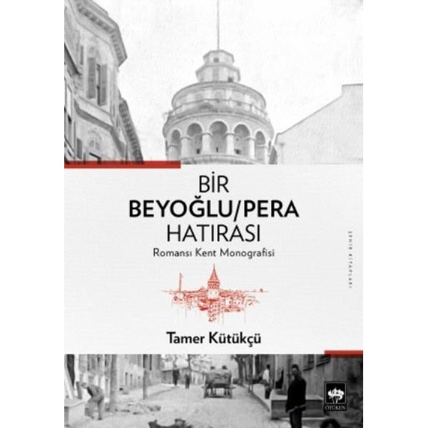 Bir Beyoğlu-Pera Hatırası: Romansı Kent Monografisi | Ötüken Neşriyat Yayınları