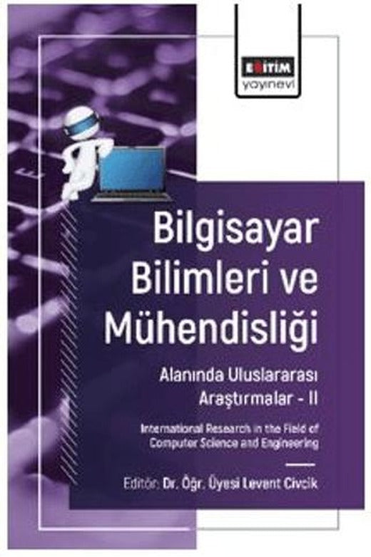 Bilgisayar Bilimleri ve Mühendisliği Alanında Uluslararası Araştırmalar – II | Eğitim Yayınevi - Bilimsel Eserler (Ciltsiz)