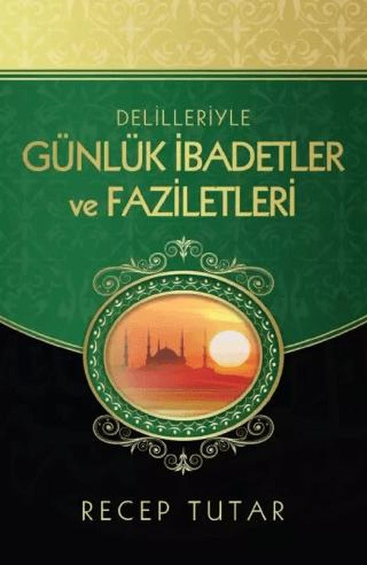 Delilleriyle Günlük İbadetler ve Faziletleri | Kitap Kalbi Yayıncılık (Ciltsiz)