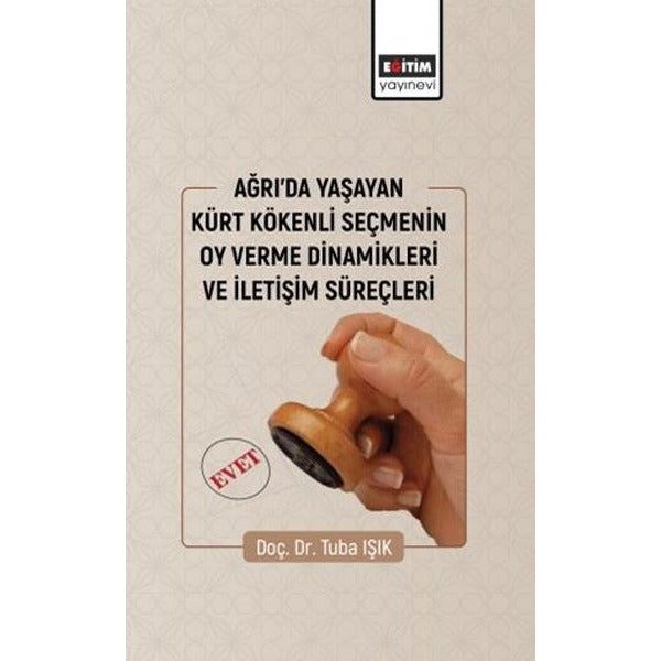 Ağrıda Yaşayan Kürt Kökenli Seçmenin Oy Verme Dinamikleri | Eğitim Yayınevi