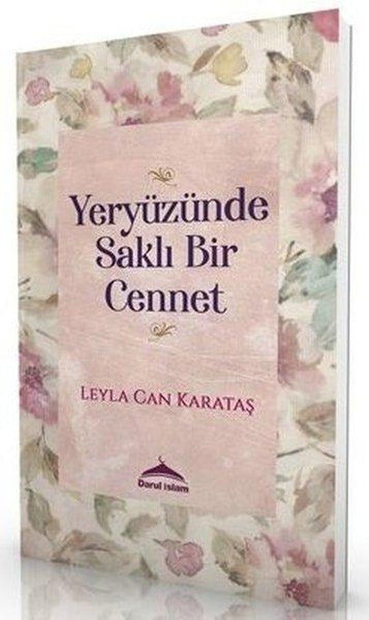 Yeryüzünde Saklı Bir Cennet | Darul İslam Yayınları (İnce Kapak)