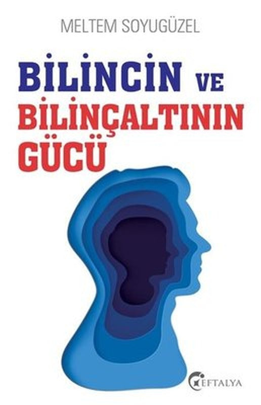Bilincin ve Bilinçaltının Gücü | Eftalya Yayınları
