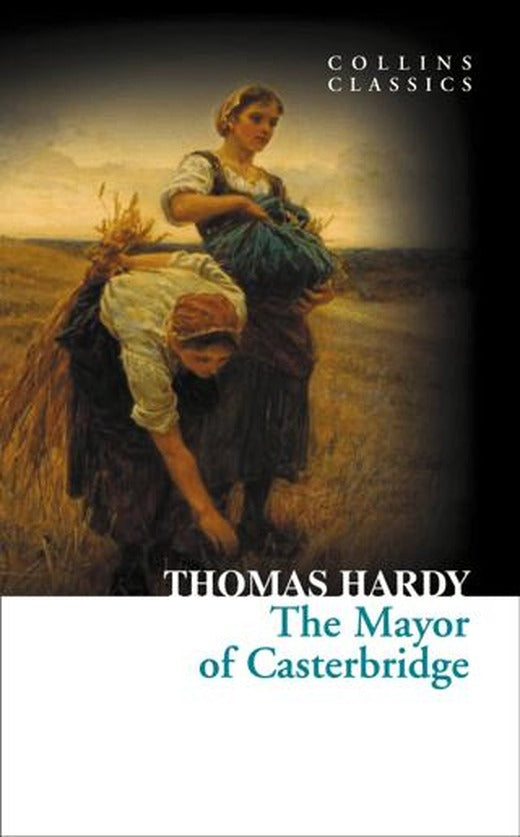 The Mayor of Casterbridge (Collins Classics)