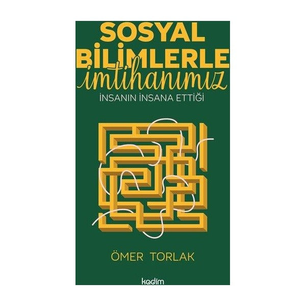 Sosyal Bilimlerle İmtihanımız - İnsanın İnsana Ettiği | Kadim (İnce Kapak)