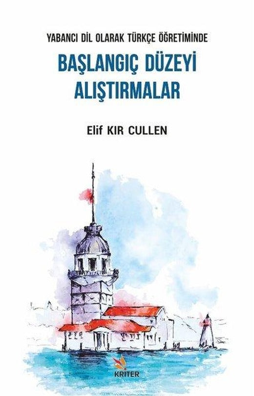 Yabancı Dil Olarak Türkçe Öğretiminde Başlangıç Düzeyi Alıştırmalar | Kriter (İnce Kapak)