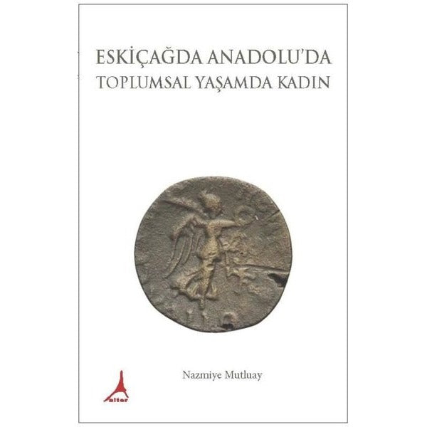 Eskiçağda Anadolu'da Toplumsal Yaşamda Kadın