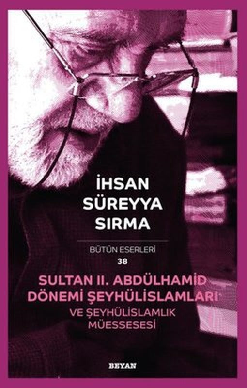 Sultan 2.Abdülhamid Dönemi Şeyhülislamları ve Şeyhülislamlık Müessesesi | Beyan Yayınları