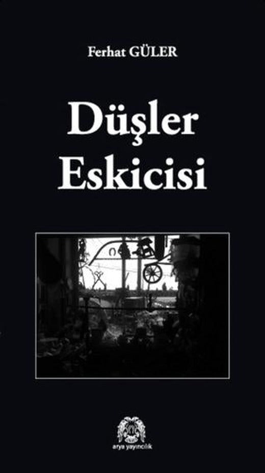 Düşler Eskicisi | Arya Yayıncılık (Ciltsiz)