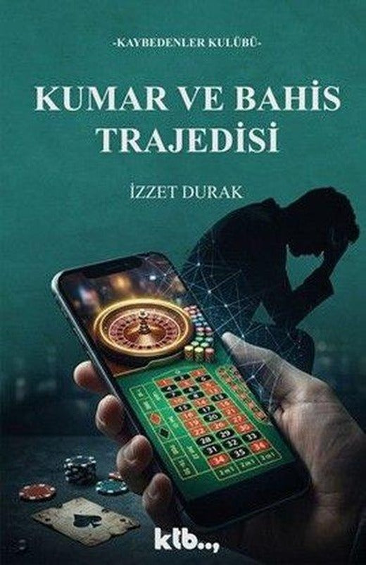 Kumar ve Bahis Trajedisi - Kaybedenler Kulübü | Ktb Yayınları (İnce Kapak)
