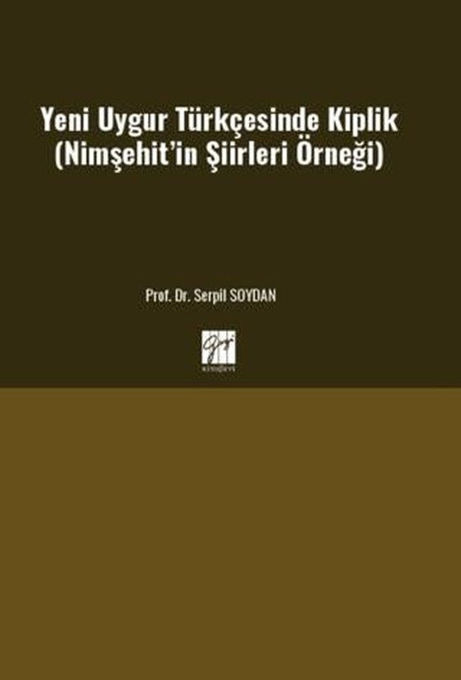 Yeni Uygur Türkçesinde Kiplik (Nimşehit’in Şiirleri Örneği) | Gazi Kitabevi (Ciltsiz)