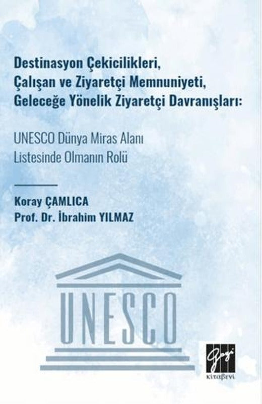 Destinasyon Çekicilikleri, Çalışan ve Ziyaretçi Memnuniyeti, Geleceğe Yönelik Ziyaretçi Davranışları