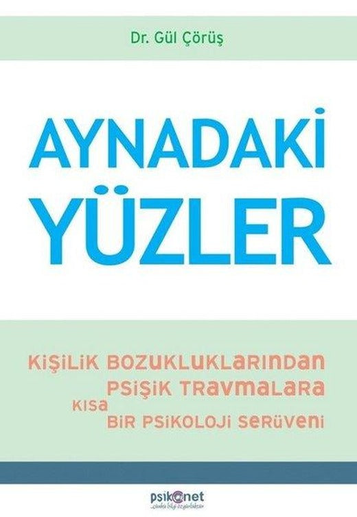 Aynadaki Yüzler: Kişilik Bozukluklarından Psişik Travmalara Kısa Bir Psikoloji Serüveni | Psikonet (İnce Kapak)