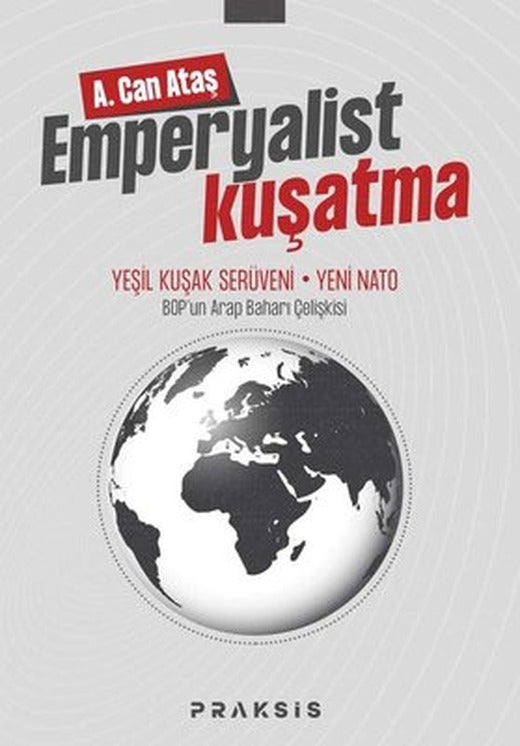 Emperyalist Kuşatma: Yeni Kuşak Serüveni - Yeni Nato | Praksis Yayınları