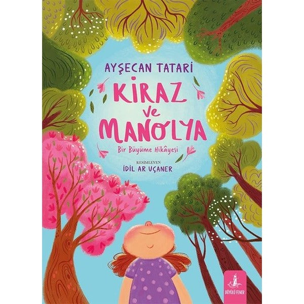 Kiraz ve Manolya - Bir Büyüme Hikayesi | Büyülü Fener (Ciltli)