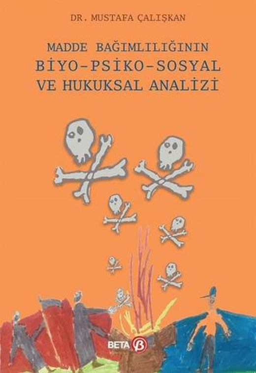 Madde Bağımlılığının Biyo-Psiko-Sosyal ve Hukuksal Analizi | Beta Yayınevi (Ciltsiz)