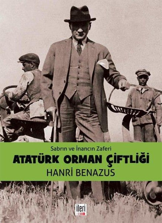 Sabrın ve İnancın Zaferi Atatürk Orman Çiftliği | İleri Yayınları (İnce Kapak)